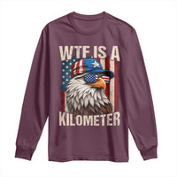 WTF Is A Kilometer Long Sleeve Shirt Bald Eagle 4th of July Funny USA Patriotic