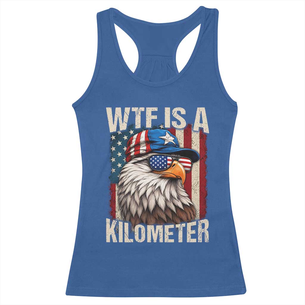 WTF Is A Kilometer Racerback Tank Top Bald Eagle 4th of July Funny USA Patriotic