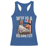 WTF Is A Kilometer Racerback Tank Top Bald Eagle 4th of July Funny USA Patriotic