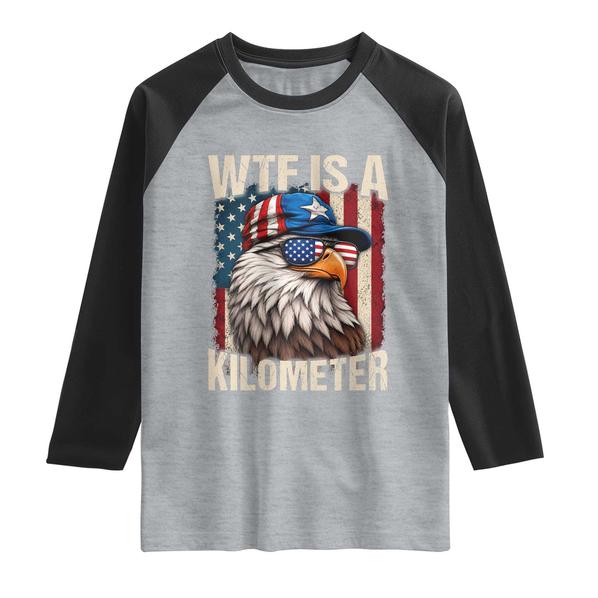 WTF Is A Kilometer Raglan Shirt Bald Eagle 4th of July Funny USA Patriotic