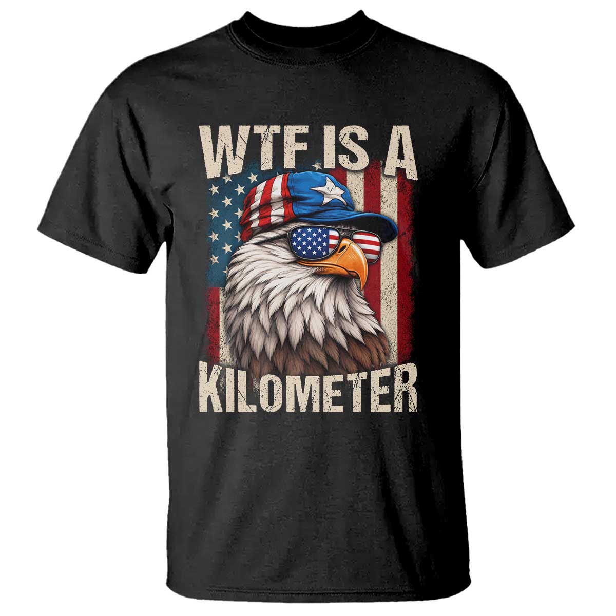 WTF Is A Kilometer T Shirt Bald Eagle 4th of July Funny USA Patriotic