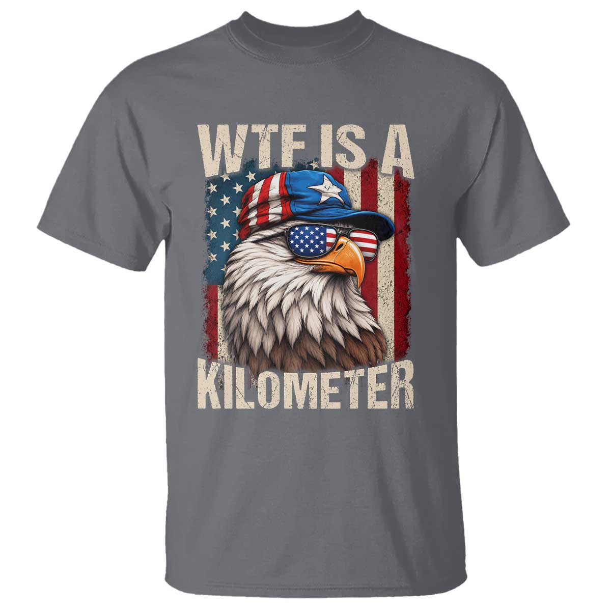 WTF Is A Kilometer T Shirt Bald Eagle 4th of July Funny USA Patriotic