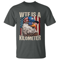 WTF Is A Kilometer T Shirt Bald Eagle 4th of July Funny USA Patriotic