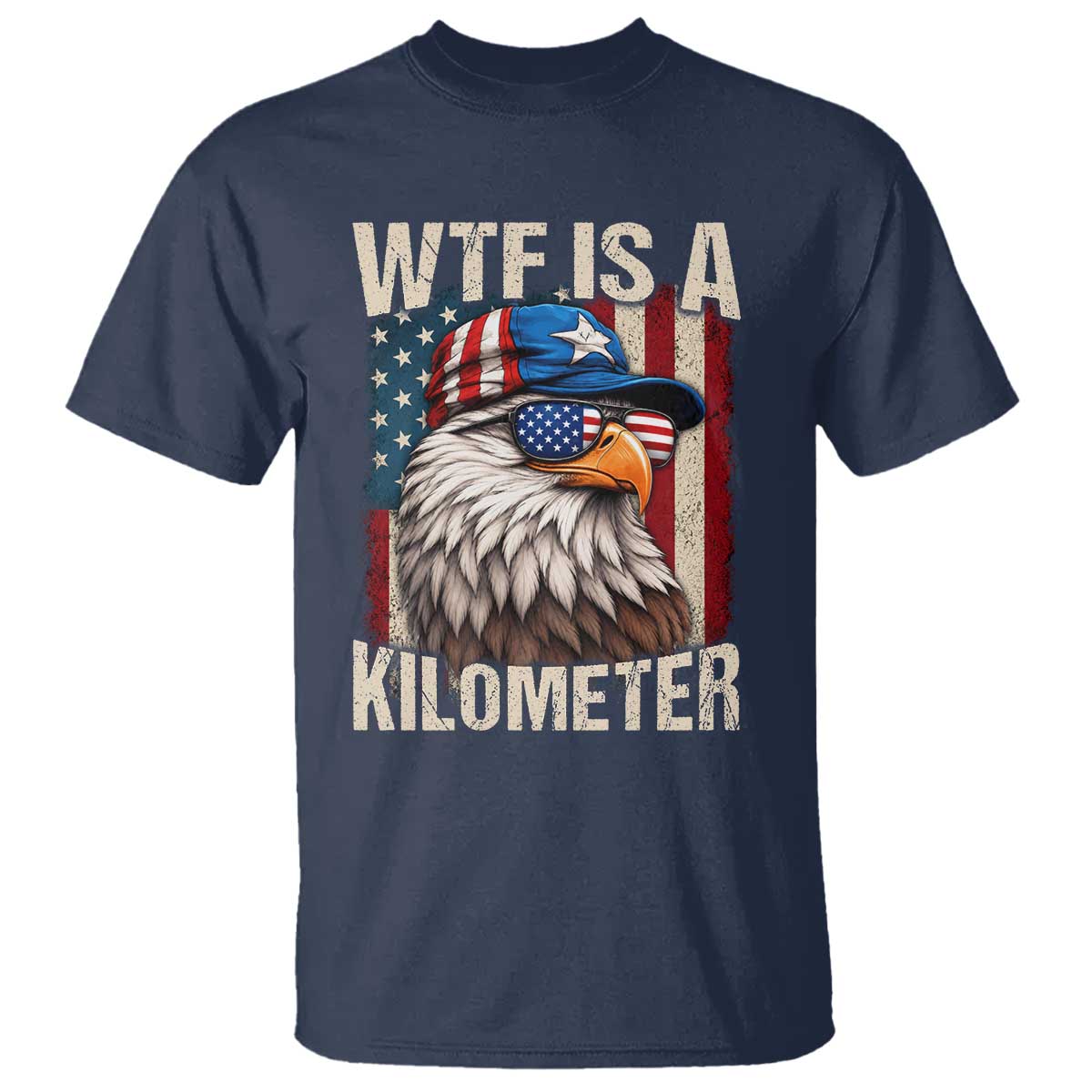 WTF Is A Kilometer T Shirt Bald Eagle 4th of July Funny USA Patriotic