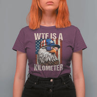 WTF Is A Kilometer T Shirt For Women Bald Eagle 4th of July Funny USA Patriotic