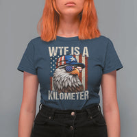 WTF Is A Kilometer T Shirt For Women Bald Eagle 4th of July Funny USA Patriotic