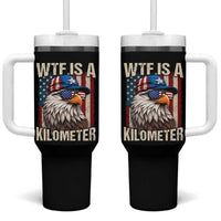 WTF Is A Kilometer Tumbler With Handle Bald Eagle 4th of July Funny USA Patriotic
