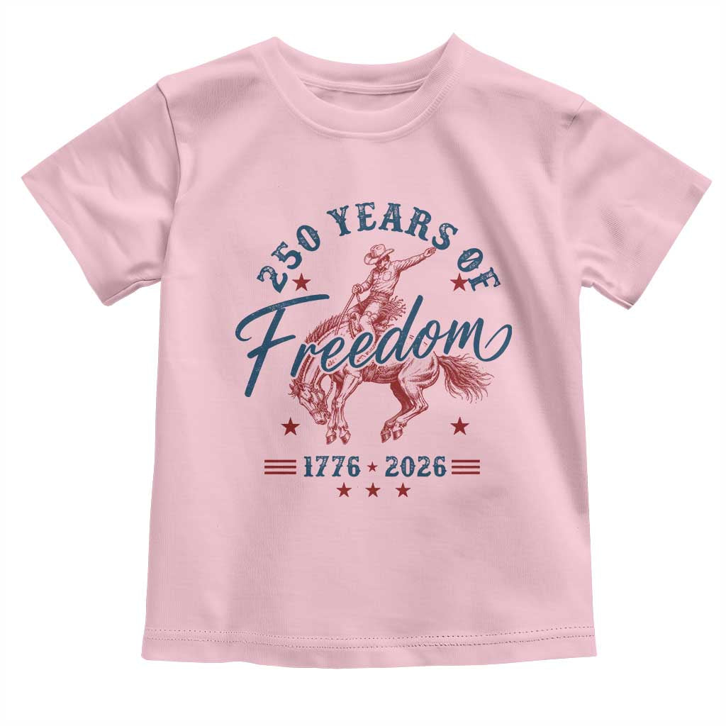 250 Years Of Freedom Cowboy Toddler T Shirt Western 250th Anniversary USA 1776 2026