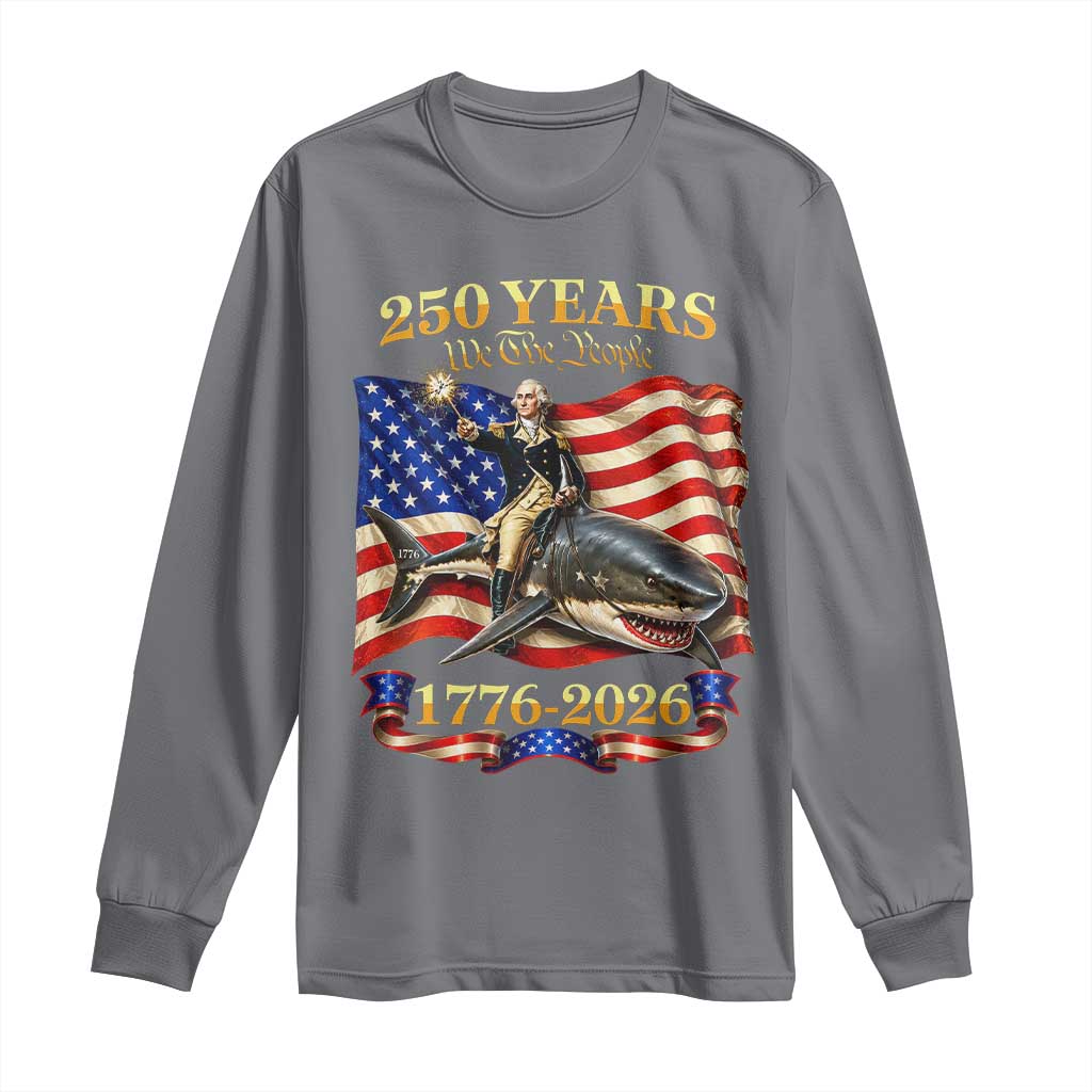 250 Years George Washington Riding Shark Long Sleeve Shirt Funny July 4th American Flag 1776 2026