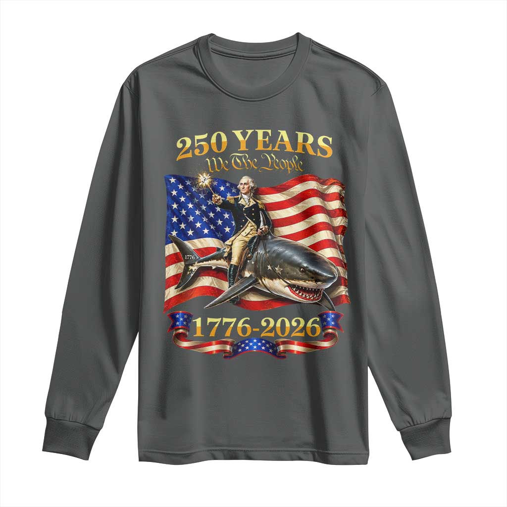 250 Years George Washington Riding Shark Long Sleeve Shirt Funny July 4th American Flag 1776 2026