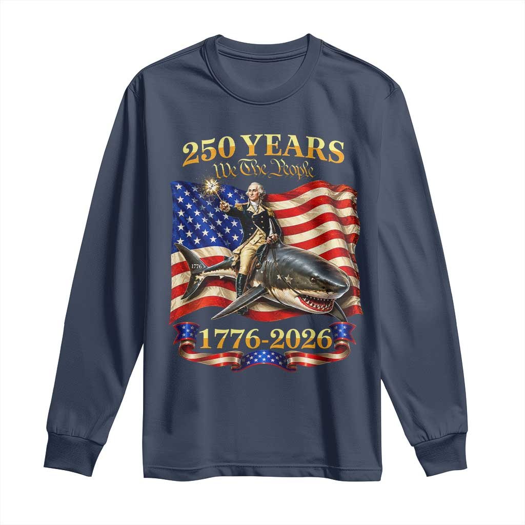 250 Years George Washington Riding Shark Long Sleeve Shirt Funny July 4th American Flag 1776 2026