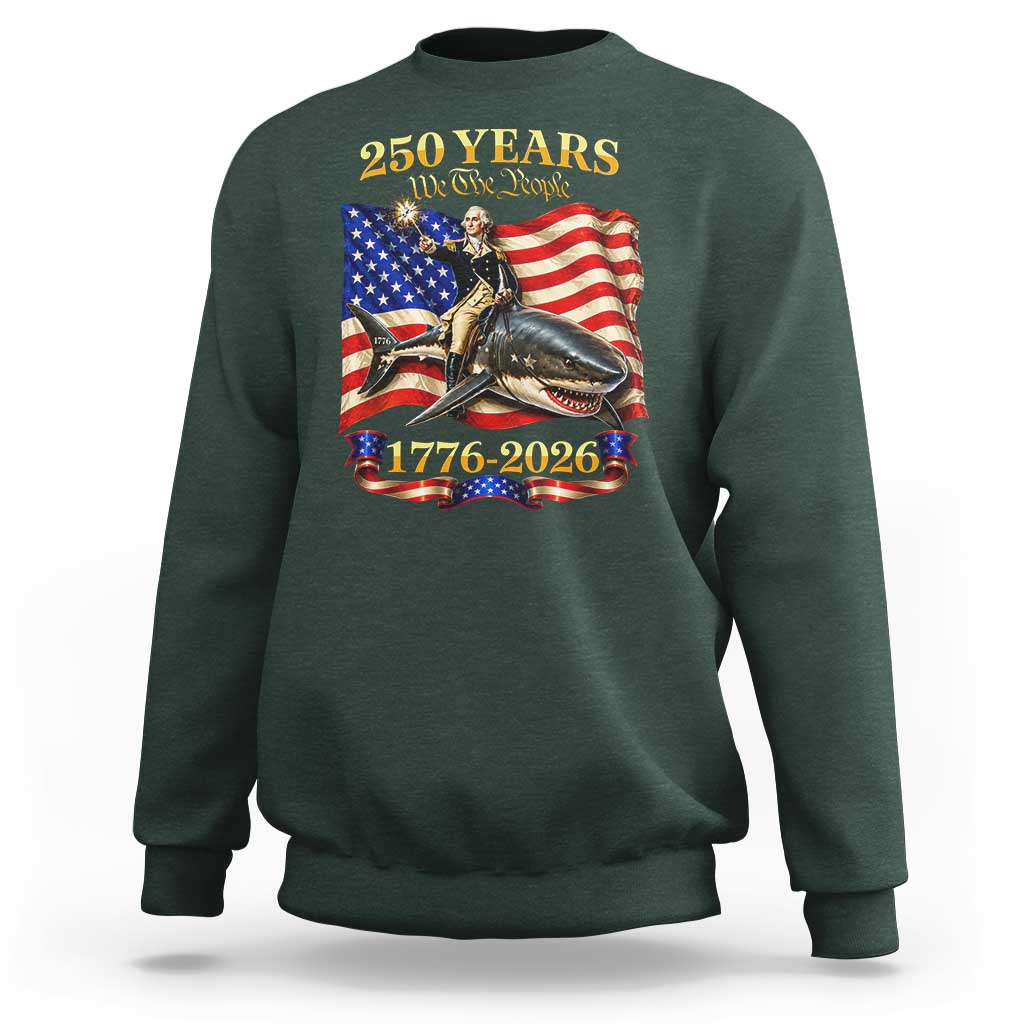 250 Years George Washington Riding Shark Sweatshirt Funny July 4th American Flag 1776 2026