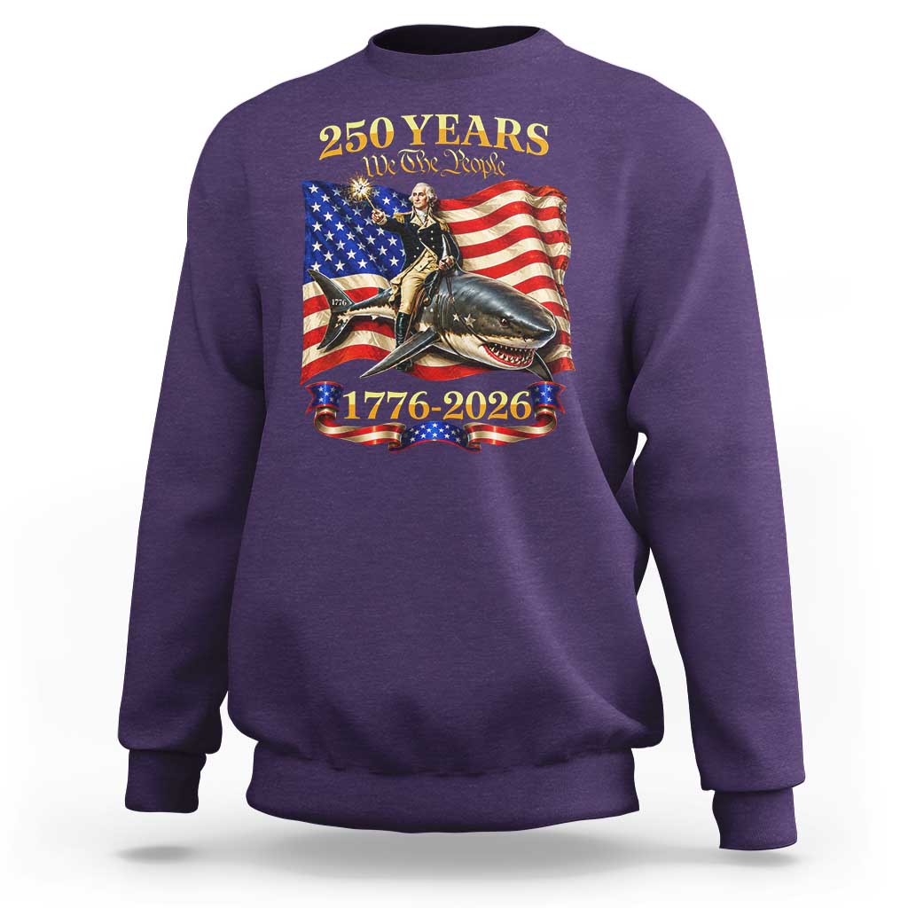 250 Years George Washington Riding Shark Sweatshirt Funny July 4th American Flag 1776 2026
