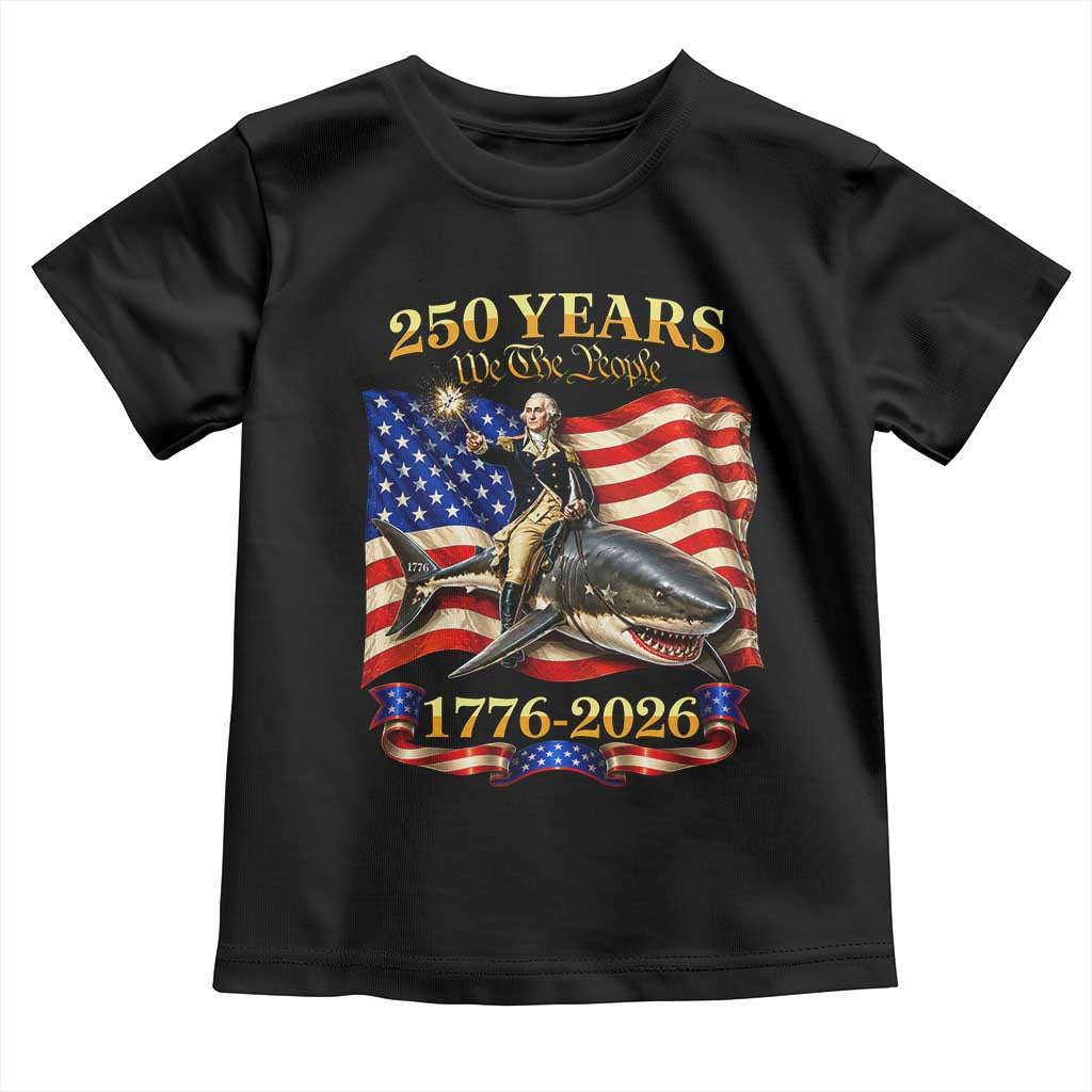 250 Years George Washington Riding Shark Toddler T Shirt Funny July 4th American Flag 1776 2026