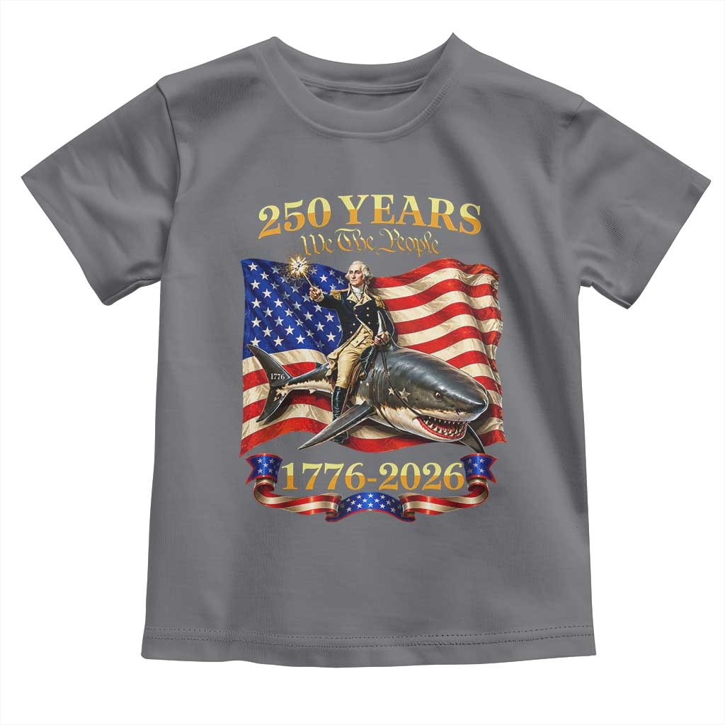 250 Years George Washington Riding Shark Toddler T Shirt Funny July 4th American Flag 1776 2026