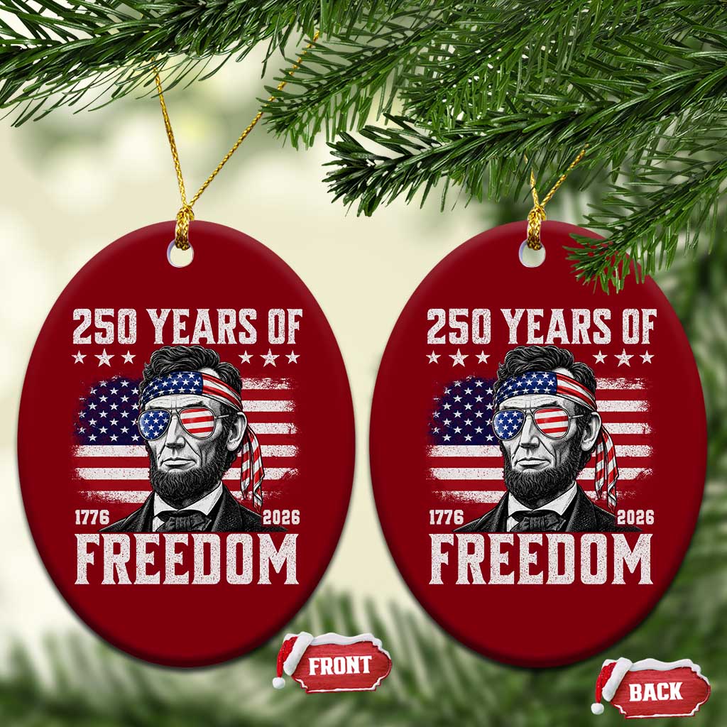 Abraham Lincoln 250 Years Of Freedom Ceramic Ornament 1776 2026 4th of July