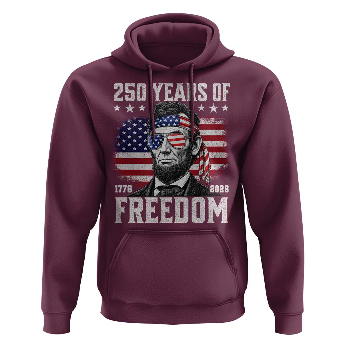 Abraham Lincoln 250 Years Of Freedom Hoodie 1776 2026 4th of July