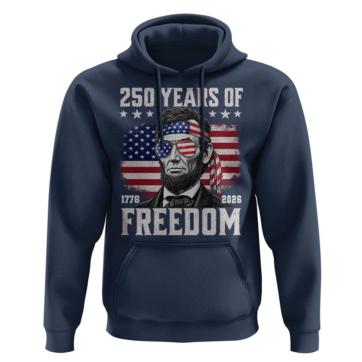 Abraham Lincoln 250 Years Of Freedom Hoodie 1776 2026 4th of July