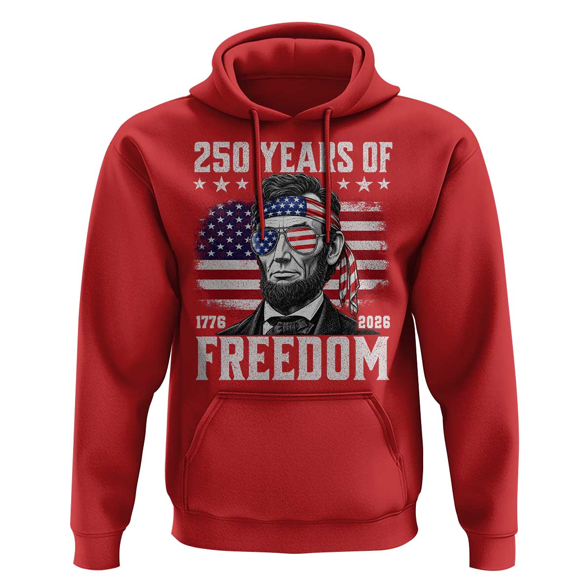 Abraham Lincoln 250 Years Of Freedom Hoodie 1776 2026 4th of July