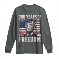 Abraham Lincoln 250 Years Of Freedom Long Sleeve Shirt 1776 2026 4th of July