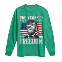 Abraham Lincoln 250 Years Of Freedom Long Sleeve Shirt 1776 2026 4th of July