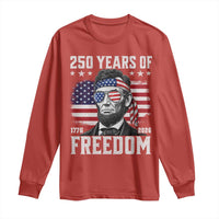 Abraham Lincoln 250 Years Of Freedom Long Sleeve Shirt 1776 2026 4th of July