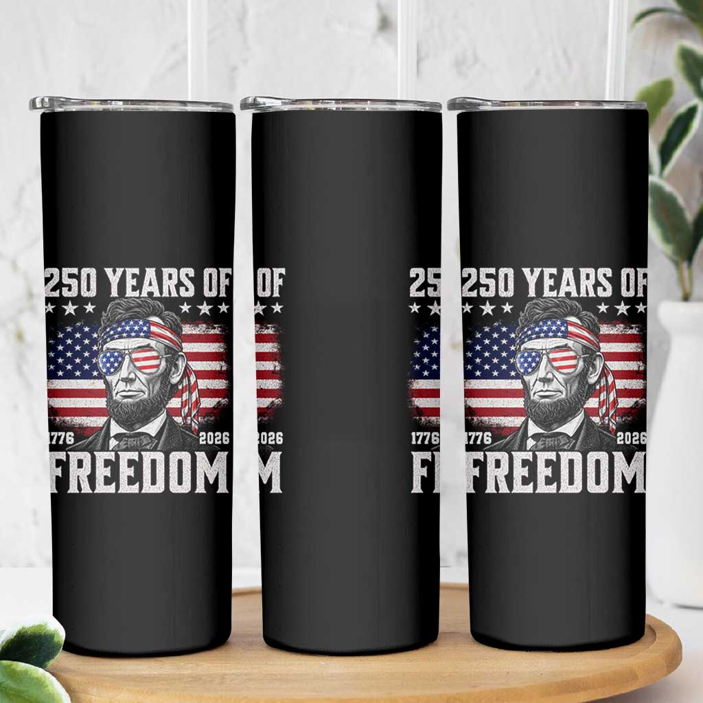 Abraham Lincoln 250 Years Of Freedom Skinny Tumbler 1776 2026 4th of July