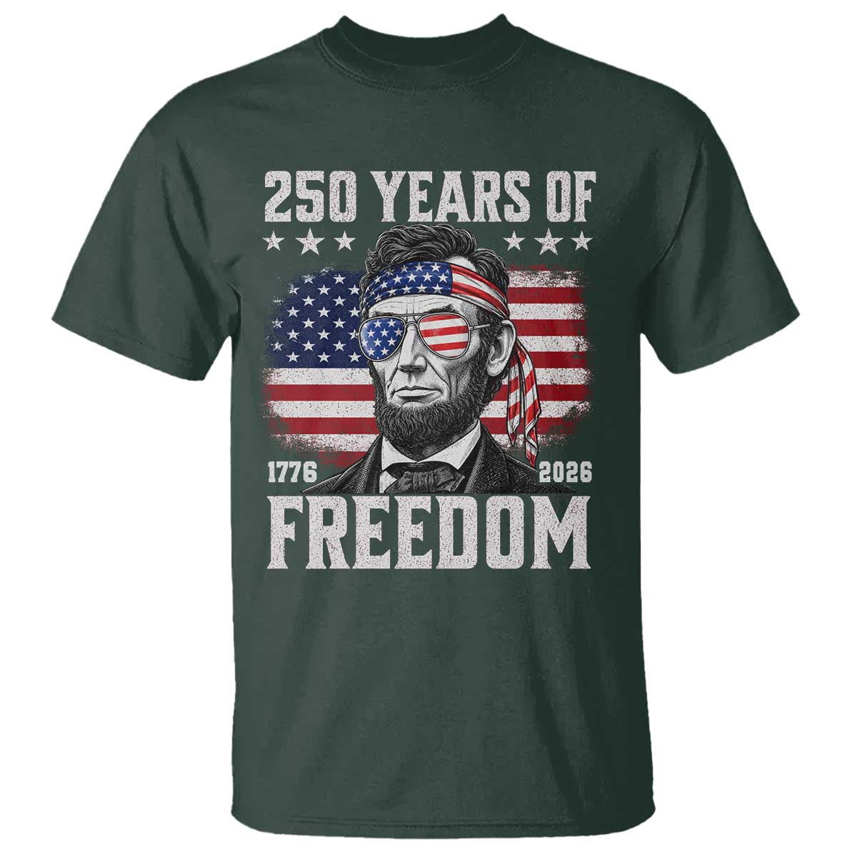 Abraham Lincoln 250 Years Of Freedom T Shirt 1776 2026 4th of July