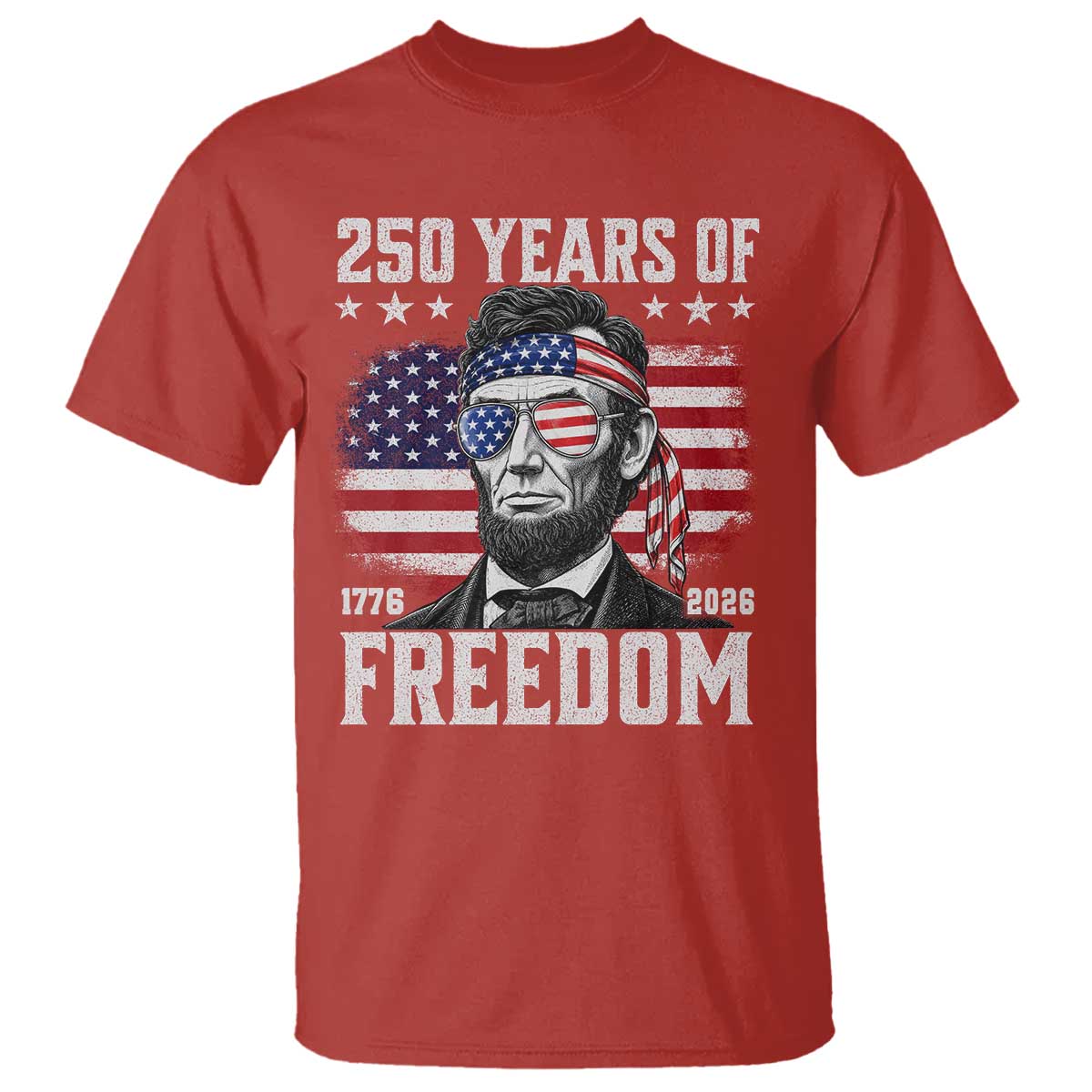 Abraham Lincoln 250 Years Of Freedom T Shirt 1776 2026 4th of July