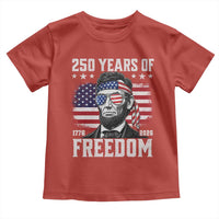 Abraham Lincoln 250 Years Of Freedom Toddler T Shirt 1776 2026 4th of July