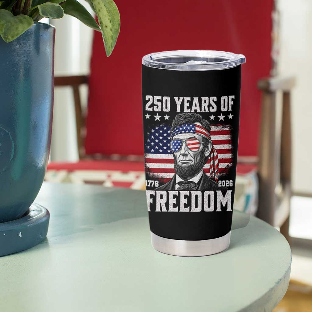 Abraham Lincoln 250 Years Of Freedom Tumbler Cup 1776 2026 4th of July