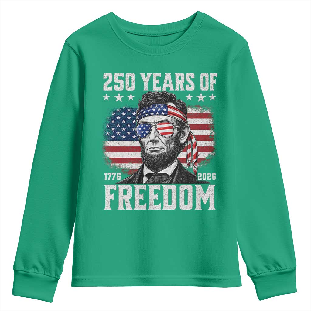 Abraham Lincoln 250 Years Of Freedom Youth Sweatshirt 1776 2026 4th of July