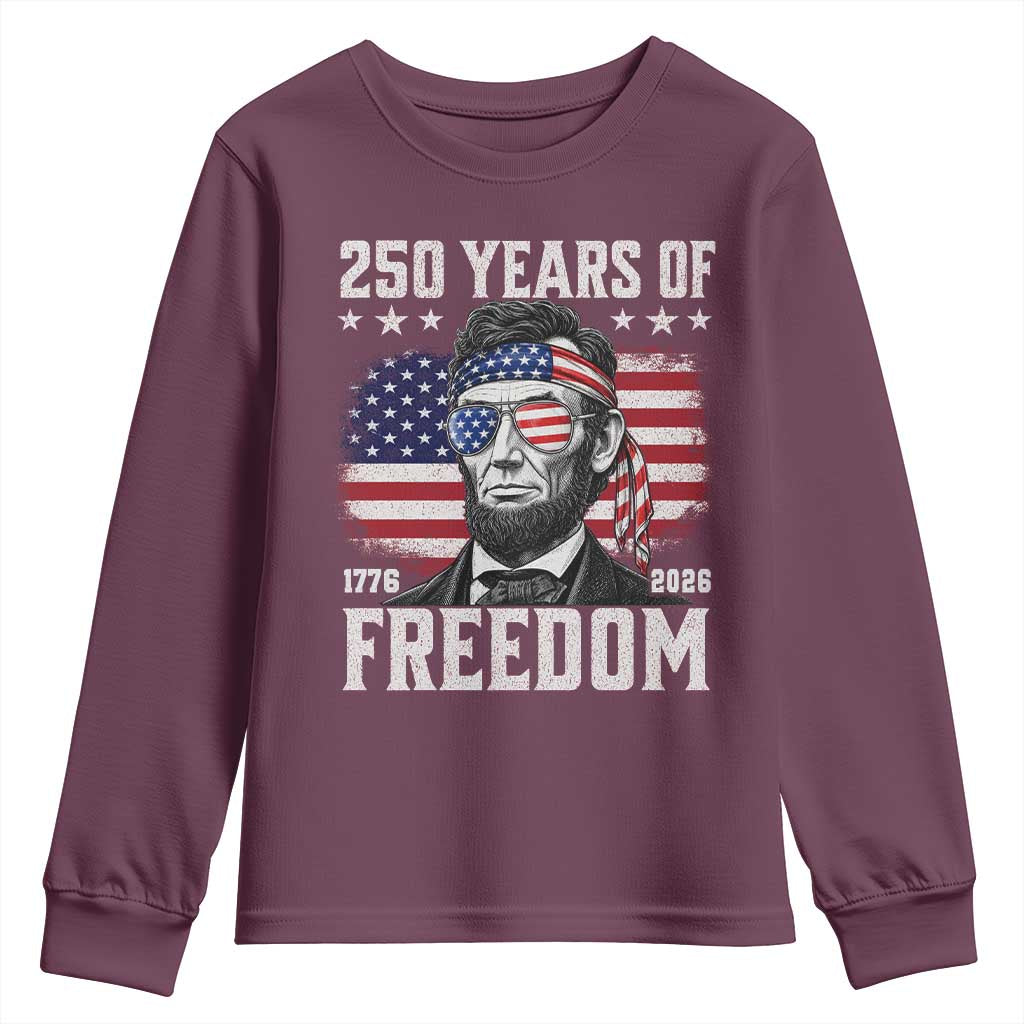 Abraham Lincoln 250 Years Of Freedom Youth Sweatshirt 1776 2026 4th of July