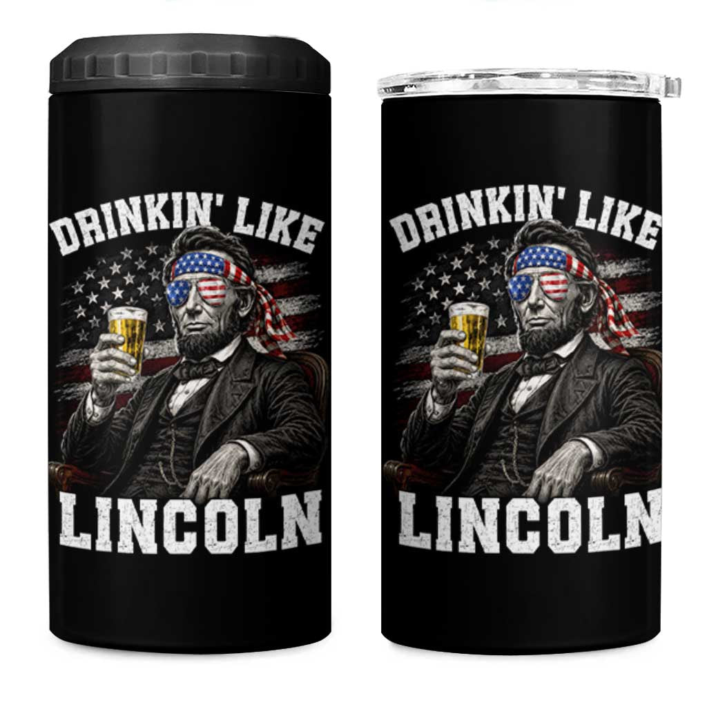 Drinkin Like Lincoln 4 in 1 Can Cooler Tumbler Abraham Lincoln 4th of July Beer Lover