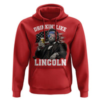 Drinkin Like Lincoln Hoodie Abraham Lincoln 4th of July Beer Lover