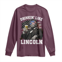 Drinkin Like Lincoln Long Sleeve Shirt Abraham Lincoln 4th of July Beer Lover
