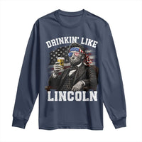 Drinkin Like Lincoln Long Sleeve Shirt Abraham Lincoln 4th of July Beer Lover