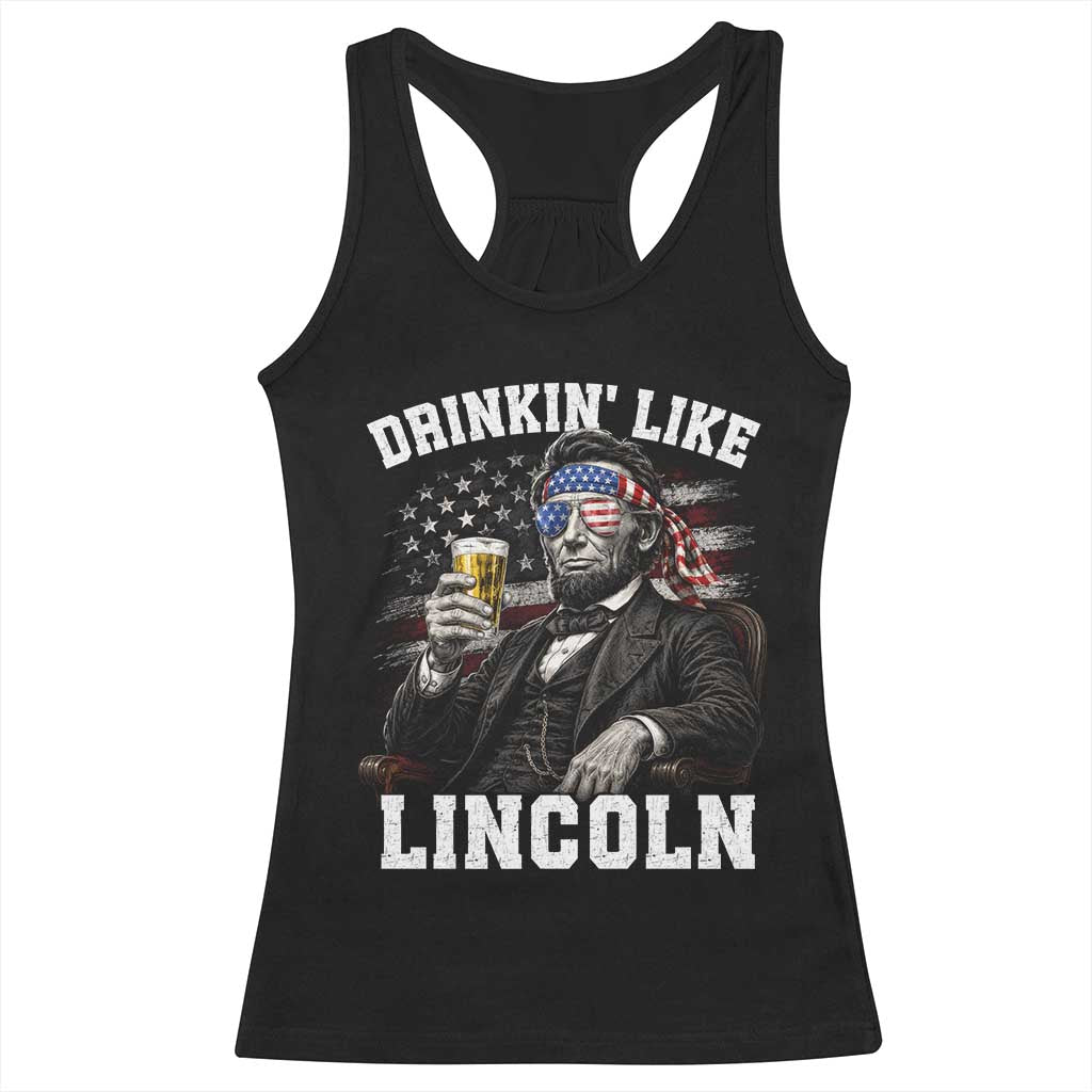 Drinkin Like Lincoln Racerback Tank Top Abraham Lincoln 4th of July Beer Lover