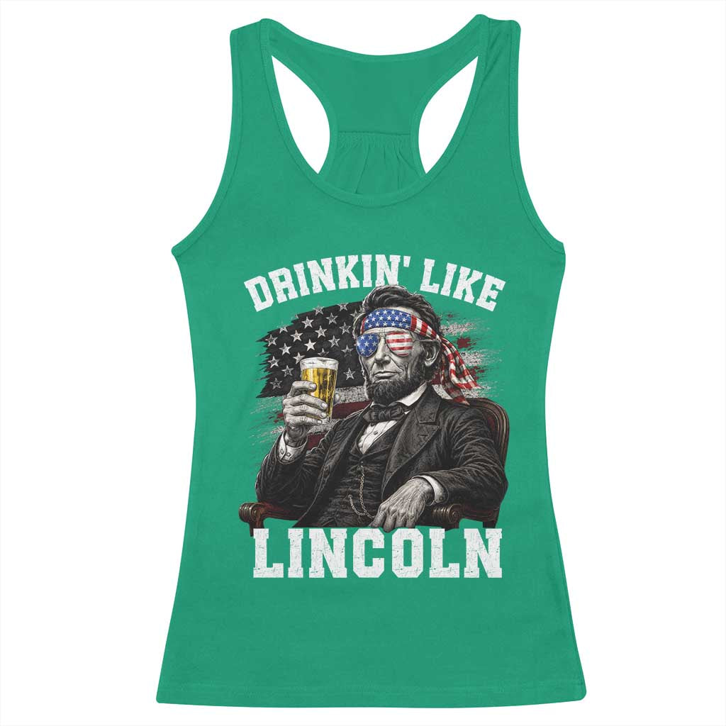 Drinkin Like Lincoln Racerback Tank Top Abraham Lincoln 4th of July Beer Lover