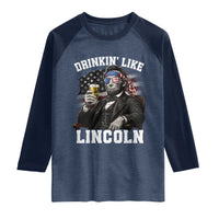 Drinkin Like Lincoln Raglan Shirt Abraham Lincoln 4th of July Beer Lover