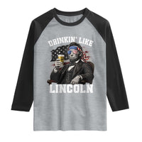 Drinkin Like Lincoln Raglan Shirt Abraham Lincoln 4th of July Beer Lover
