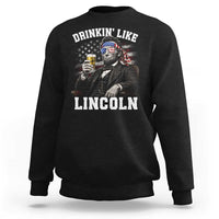 Drinkin Like Lincoln Sweatshirt Abraham Lincoln 4th of July Beer Lover
