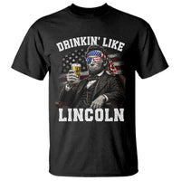 Drinkin Like Lincoln T Shirt Abraham Lincoln 4th of July Beer Lover