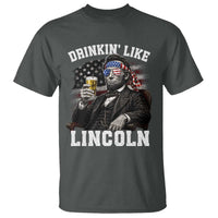 Drinkin Like Lincoln T Shirt Abraham Lincoln 4th of July Beer Lover