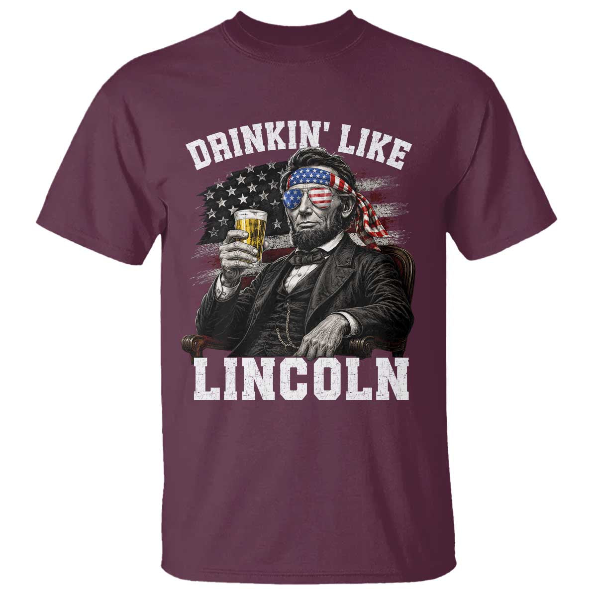 Drinkin Like Lincoln T Shirt Abraham Lincoln 4th of July Beer Lover