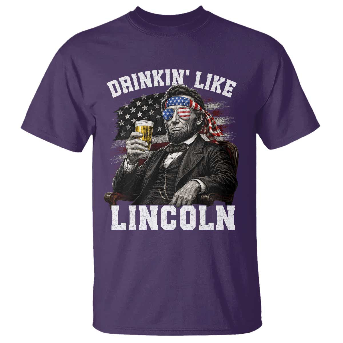 Drinkin Like Lincoln T Shirt Abraham Lincoln 4th of July Beer Lover