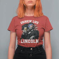 Drinkin Like Lincoln T Shirt For Women Abraham Lincoln 4th of July Beer Lover