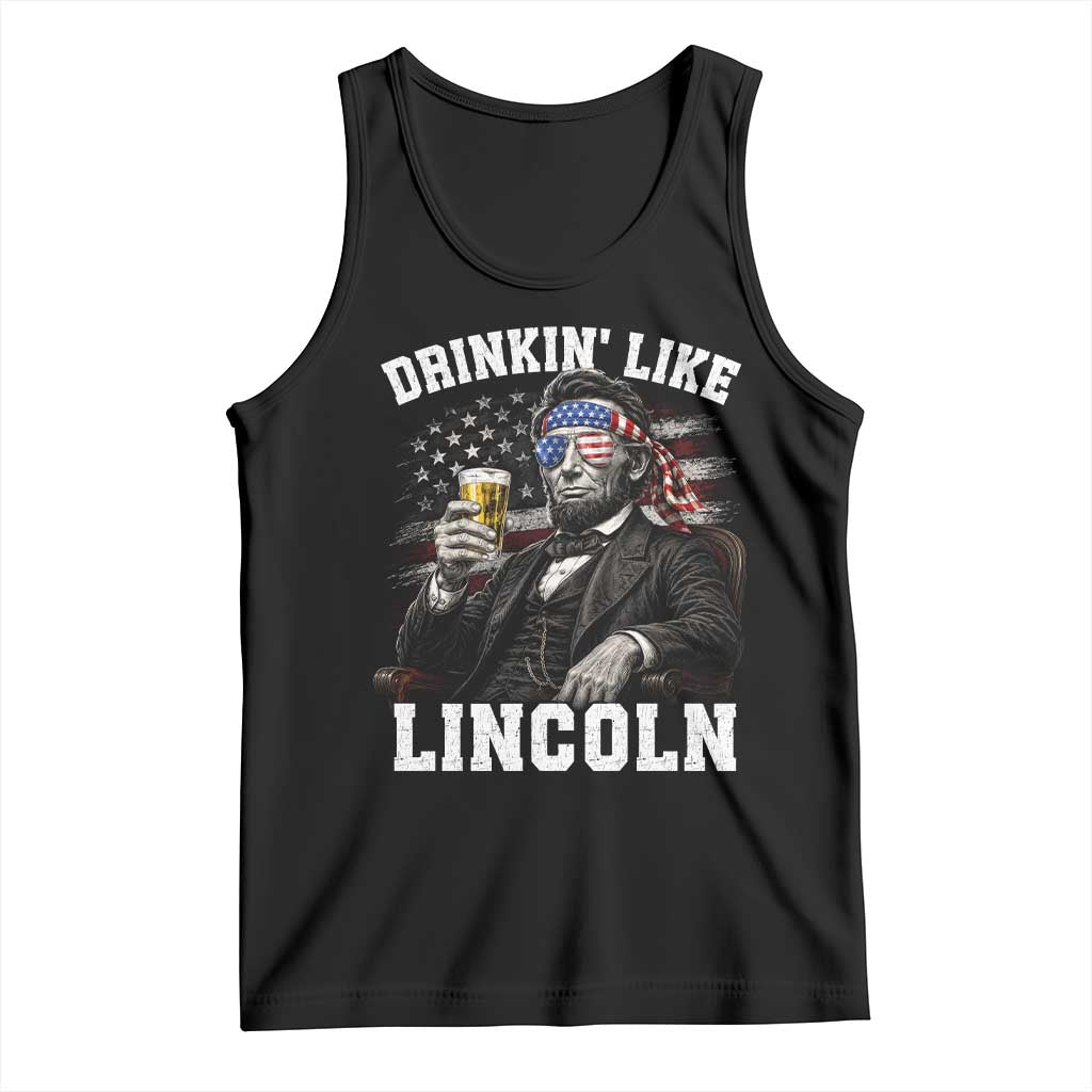 Drinkin Like Lincoln Tank Top Abraham Lincoln 4th of July Beer Lover