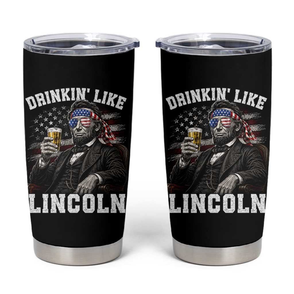 Drinkin Like Lincoln Tumbler Cup Abraham Lincoln 4th of July Beer Lover