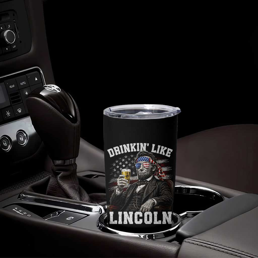 Drinkin Like Lincoln Tumbler Cup Abraham Lincoln 4th of July Beer Lover